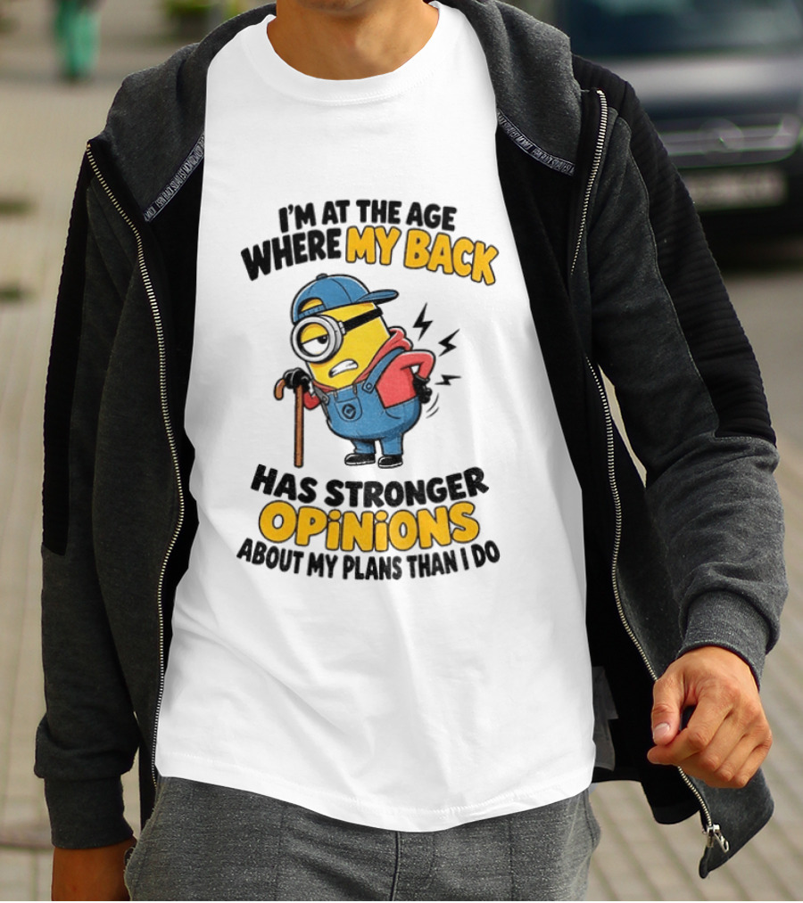 Minion Back Pain Humor Age Stronger Opinions T-Shirt