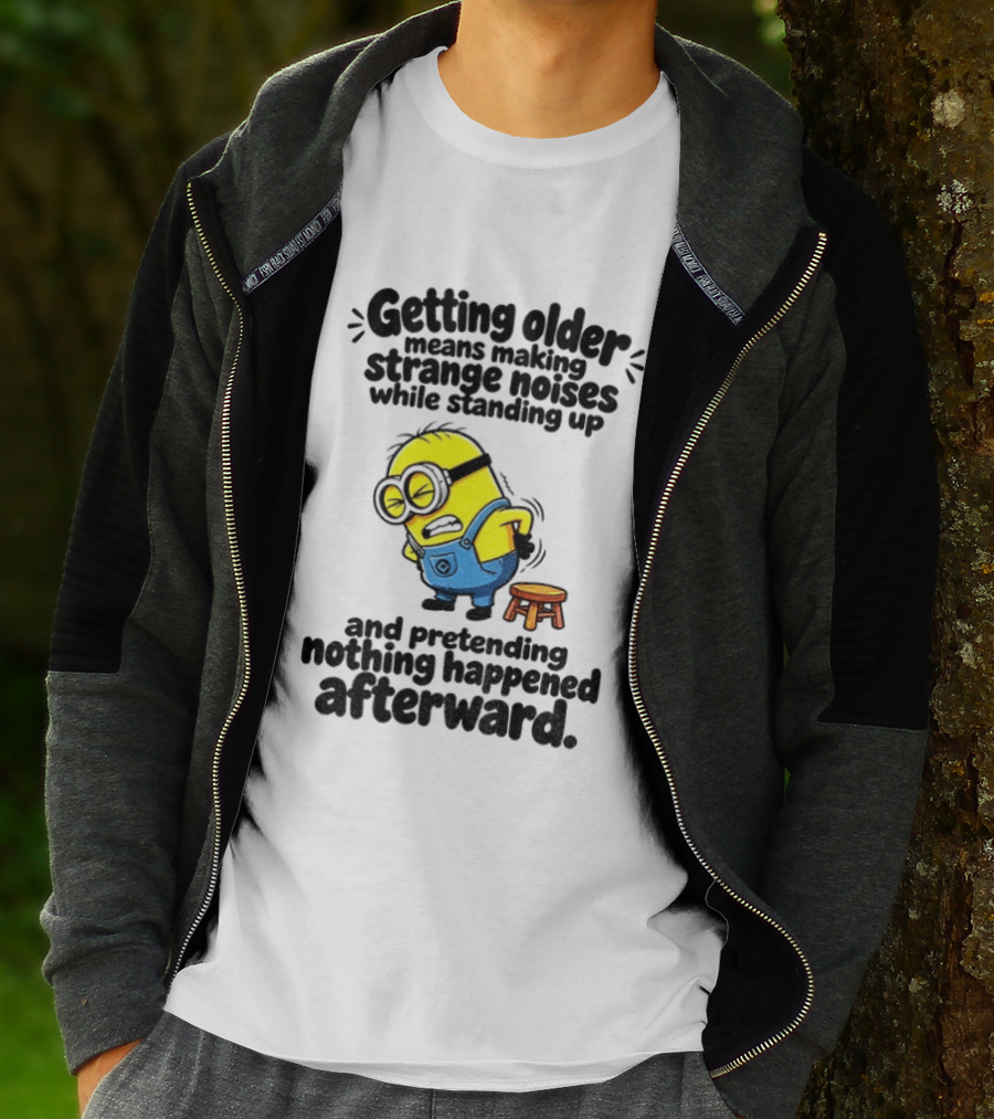 Minion Getting Older Strange Noises Standing Up Pretending Nothing Happened Afterward T-Shirt