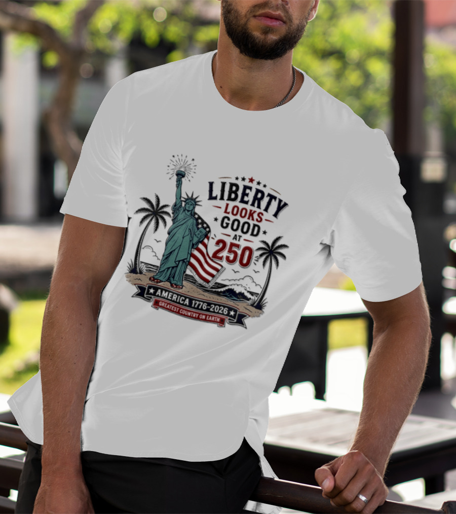 Statue Of Liberty America 1776 2026 Liberty Looks Good At 250 Fourth Of July Celebration T-Shirt