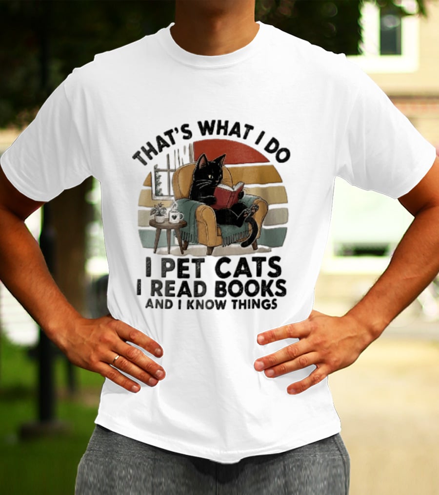 That's What I Do I Pet Cats I Read Books And I Know Things Black Kitten Armchair Coffee Cup T-Shirt