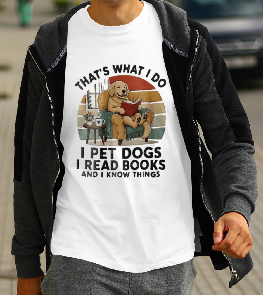That's What I Do I Pet Dogs I Read Books And I Know Things Golden Retriever Armchair Sunset T-Shirt