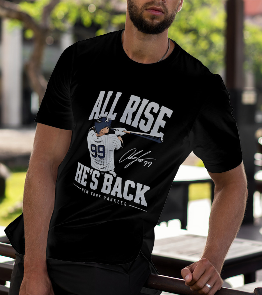 All Rise He's Back New York Yankees 99 T-Shirt