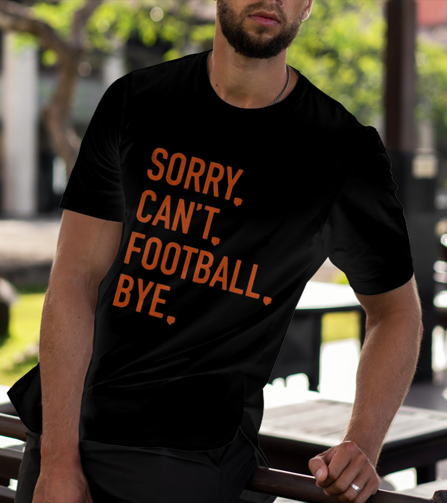 Sorry Can't Football Bye Chicago Bears Fan T-Shirt