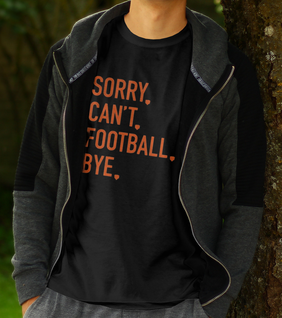 Sorry Can't Football Bye Chicago Bears Fan T-Shirt