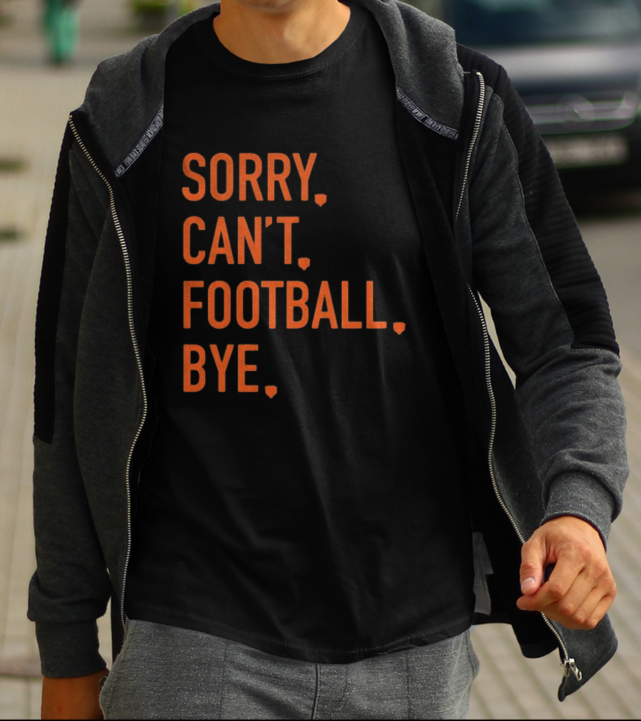 Sorry Can't Football Bye Chicago Bears Fan T-Shirt