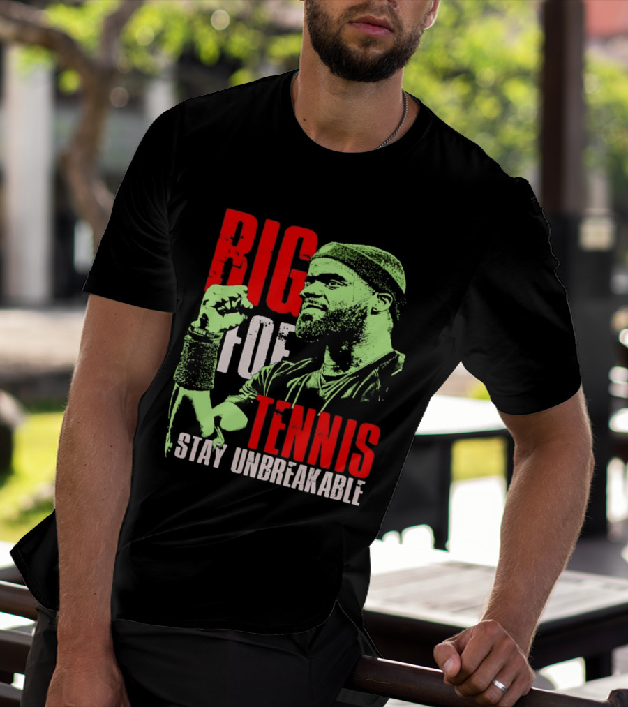 Big Foe Tennis Stay Unbreakable T-Shirt