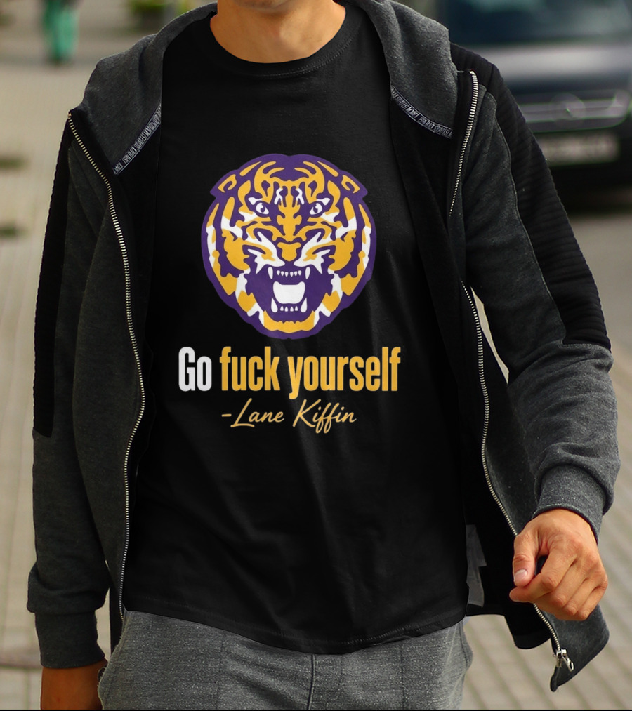 Go Fuck Yourself Tiger Lane Kiffin 2026 T-Shirt