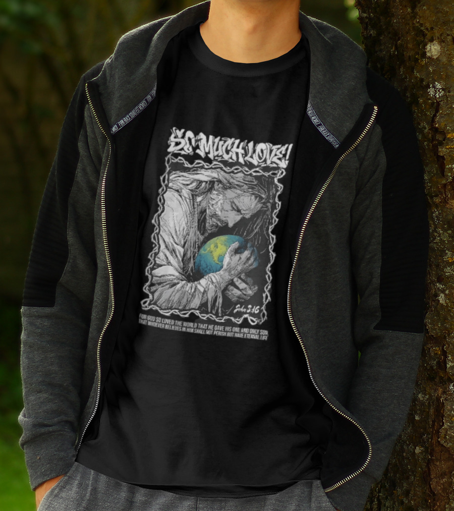 So Much Love John 3 16 Jesus Hugging Earth Crown Of Thorns T-Shirt