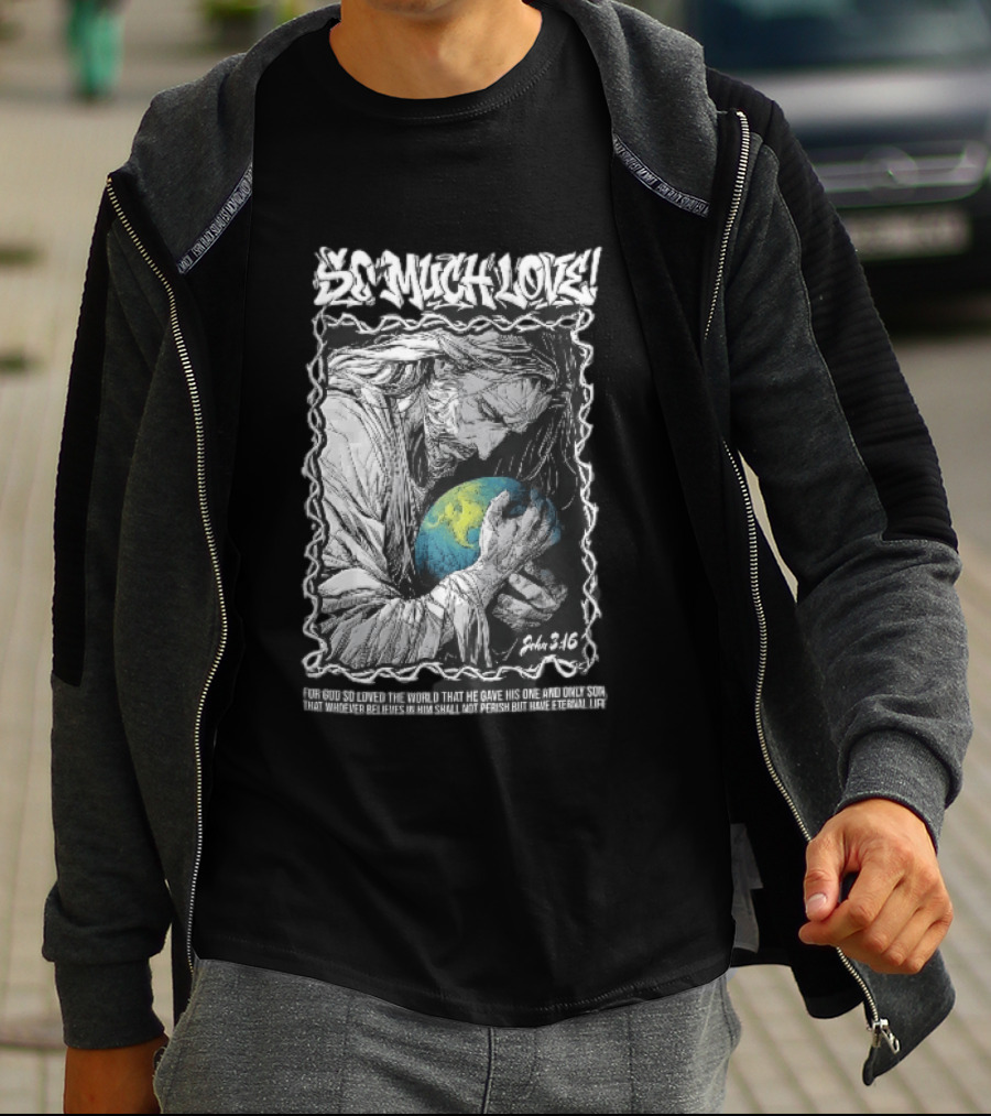 So Much Love John 3 16 Jesus Hugging Earth Crown Of Thorns T-Shirt
