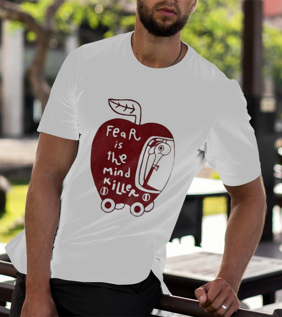 Fear Is The Mind Killer Red Apple With Wheels And Leaf T-Shirt