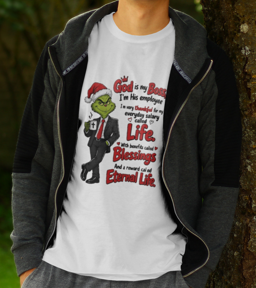 God Is My Boss Grinch I'm His Employee Life Blessings Eternal Life T-Shirt