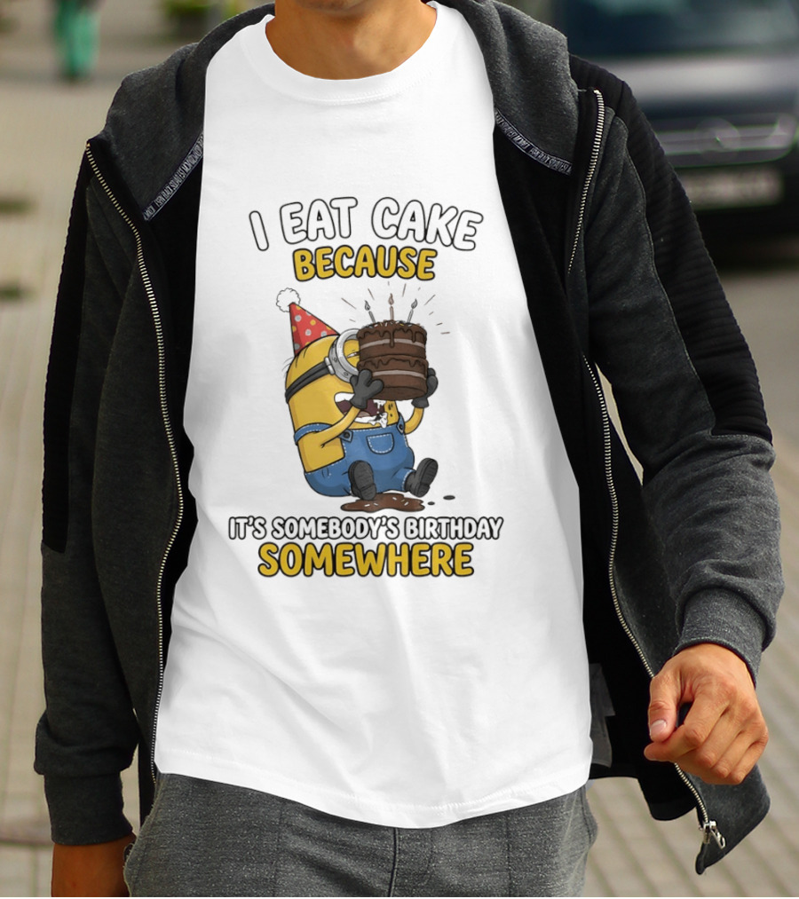 Minion I Eat Cake Because It's Somebody's Birthday Somewhere T-Shirt