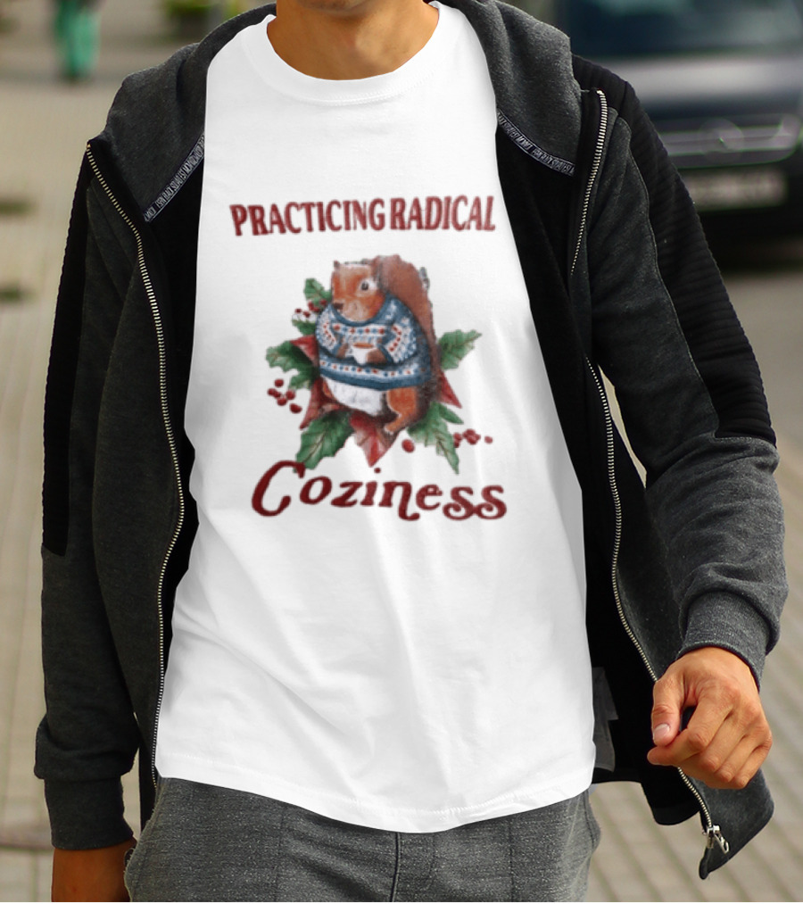 Practicing Radical Coziness Squirrel With Sweater And T-Shirt