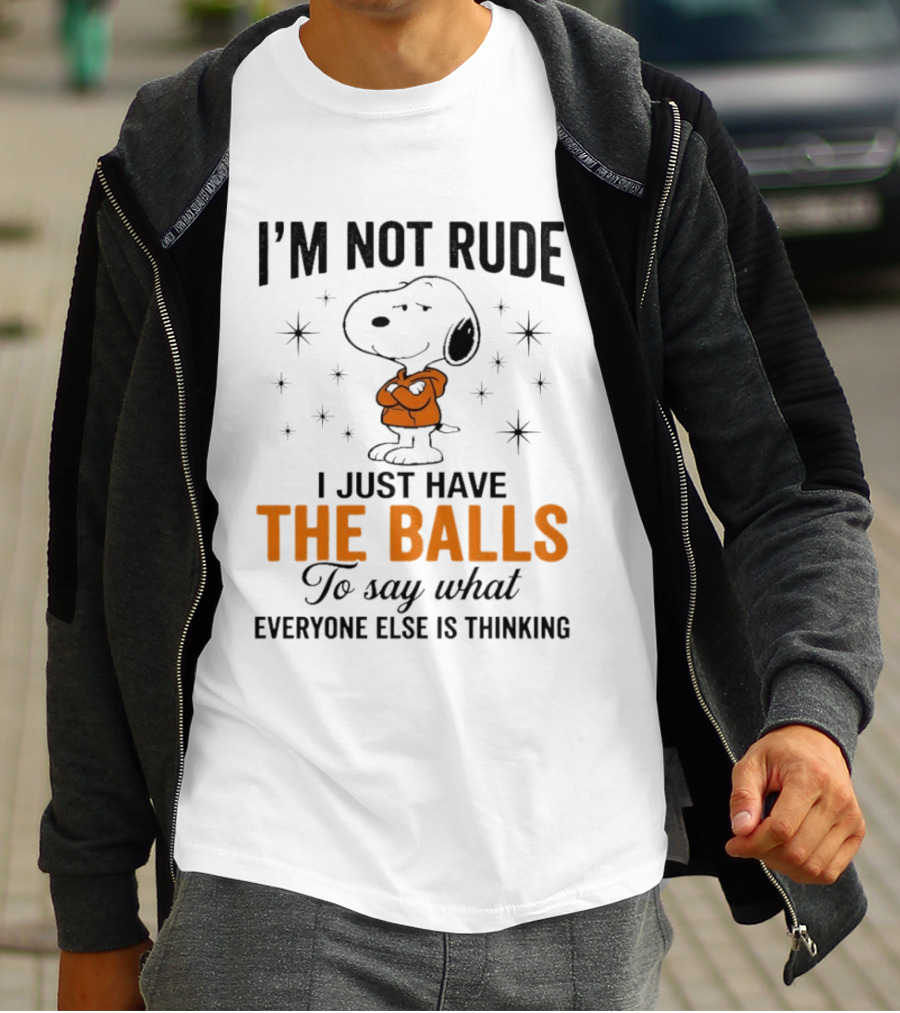Snoopy I'm Not Rude I Just Have The Balls To Say What Everyone Else Is Thinking T-Shirt