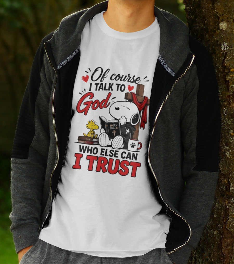 Snoopy Woodstock Cross Of Course I Talk To God Who Else Can I Trust T-Shirt