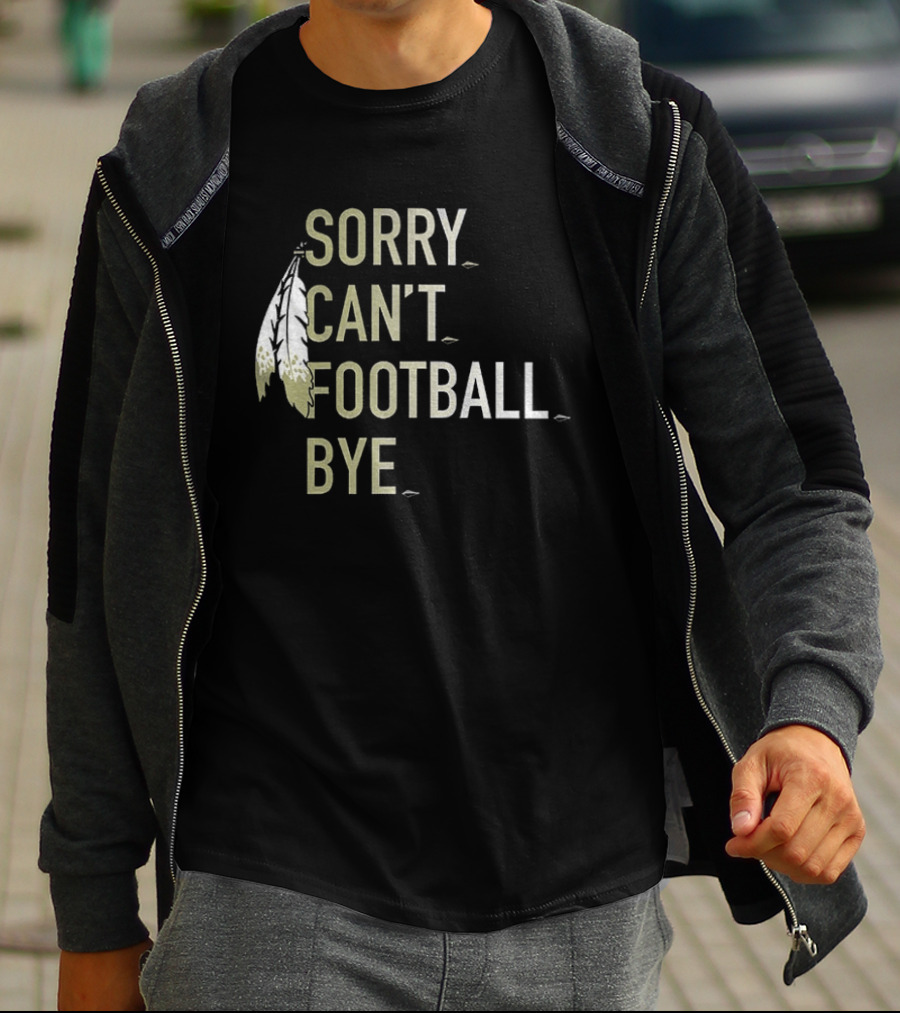 Washington Commanders Football Sorry Can’t Football Bye T-Shirt