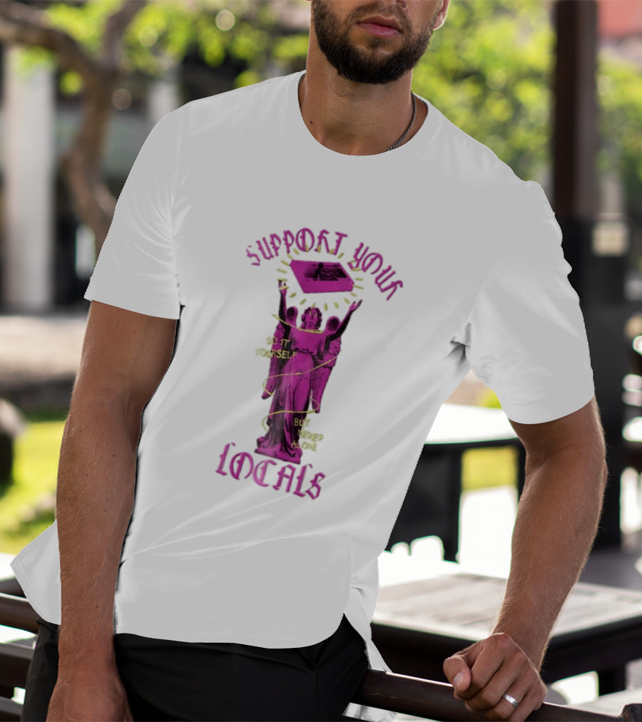 Support Your Locals Do It Yourself But Never Alone Pink Angel Statue Empowerment T-Shirt