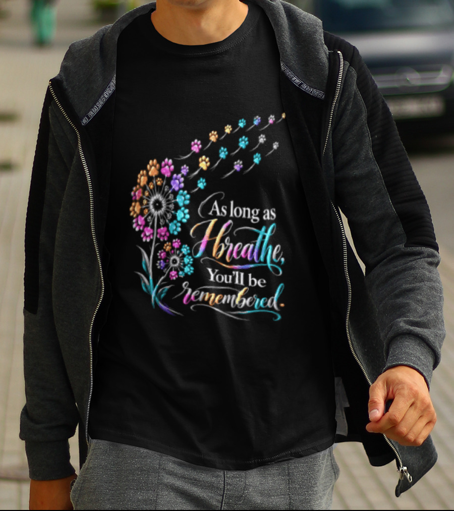 As Long As I Breathe You'll Be Remembered Dandelion Paw T-Shirt