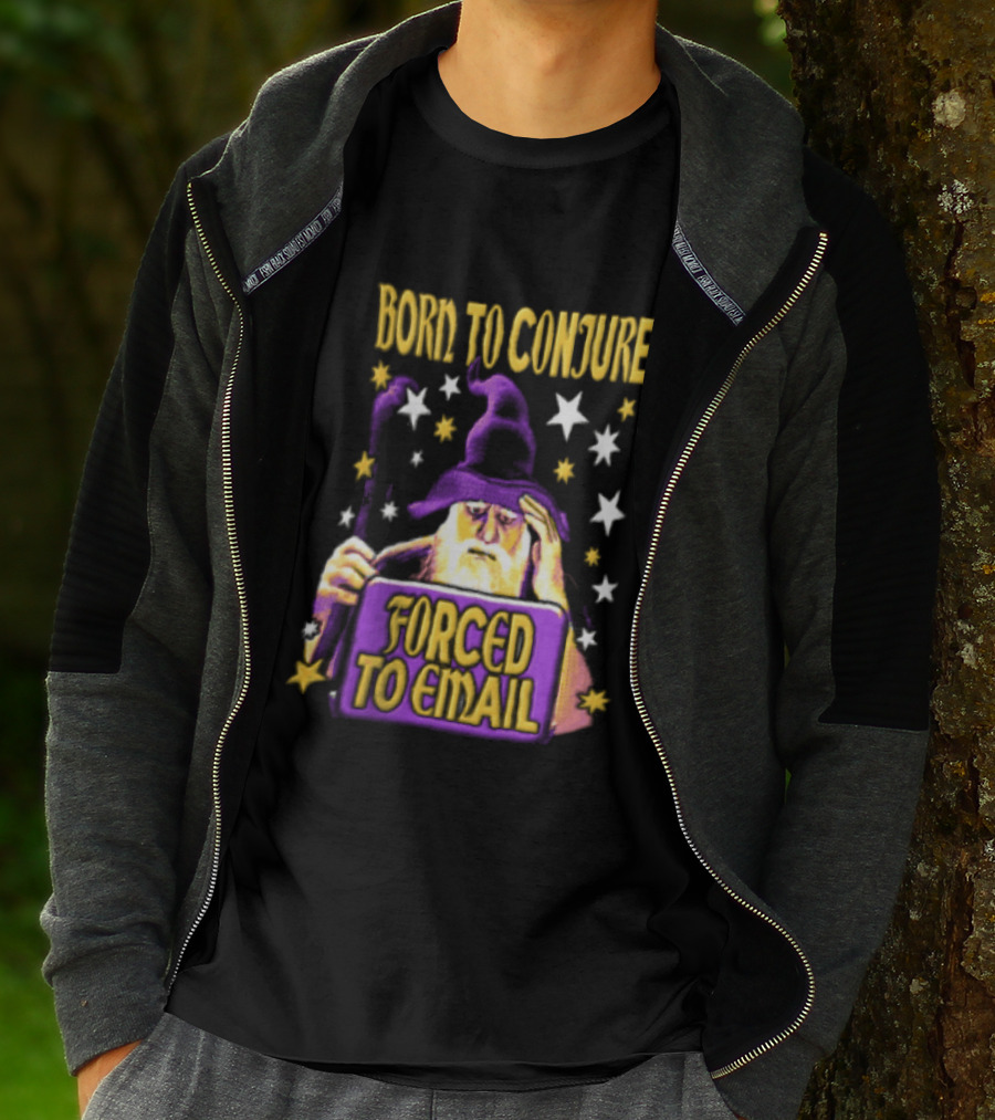 Wizard Born To Conjure Forced To Email Magic T-Shirt