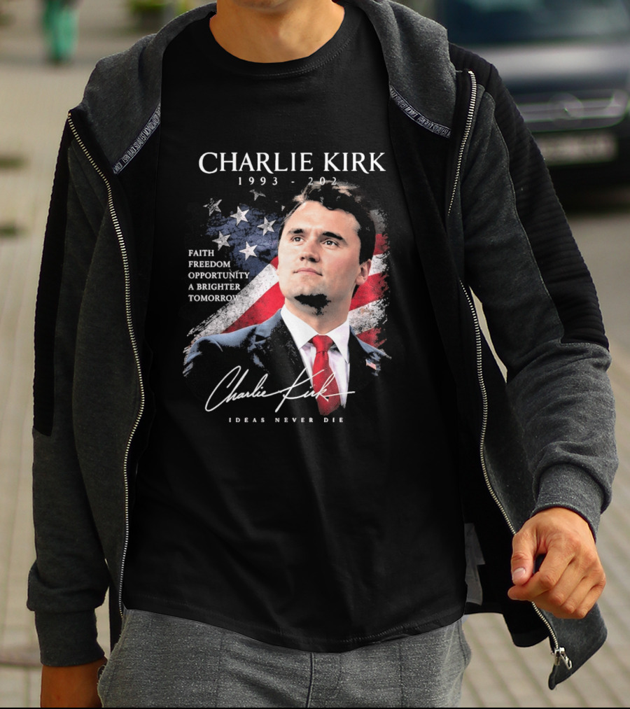 Charlie Kirk 1993 2025 Faith Freedom Opportunity Ideas Never Die T-Shirt