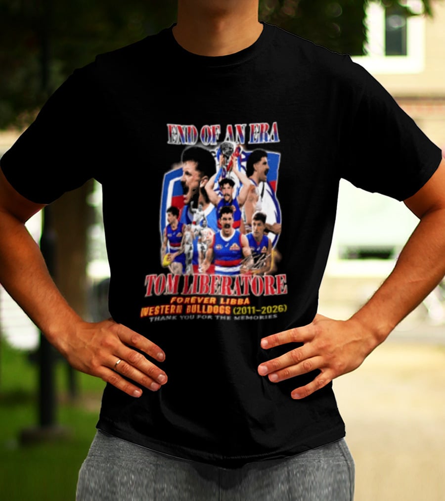 End Of An Era Tom Liberatore Forever Libba Western Bulldogs 2011 2026 Thank You For The Memories T-Shirt