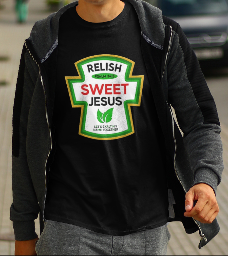 Relish Sweet Jesus Psalm 34 3 Let's Exalt His Name Together T-Shirt