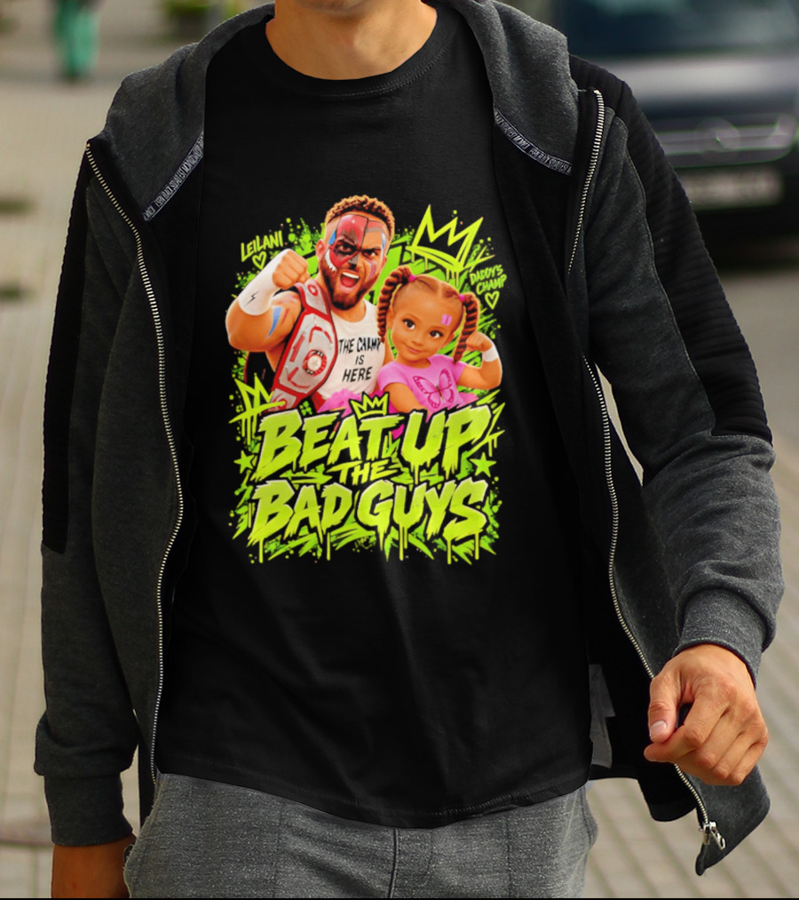 The King Is Here Beat Up The Bad Guys Leilani Daddy's Champ T-Shirt