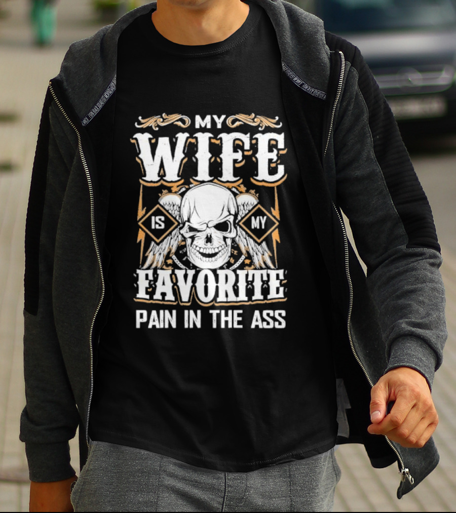 My Wife Is My Favorite Pain In The Ass Skull And Crossbones T-Shirt