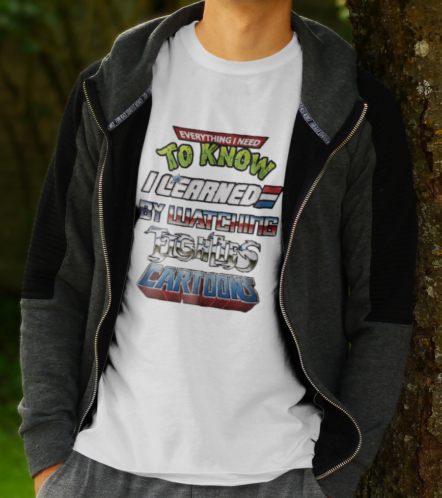 Everything I Need To Know I Learned By Ing Eighties Cartoons T-Shirt