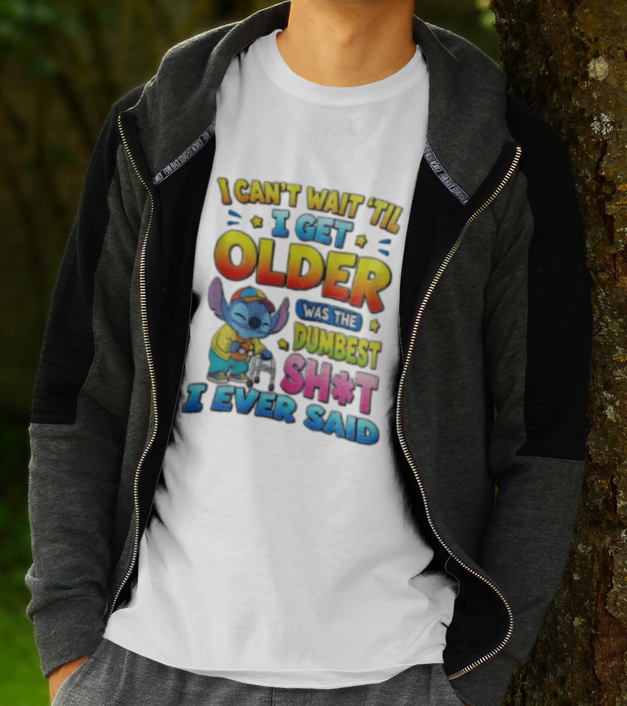 I Can't Wait 'Til I Get Older Was The Dumbest Sh't I Ever Said Stitch Blue Character Colorful T-Shirt