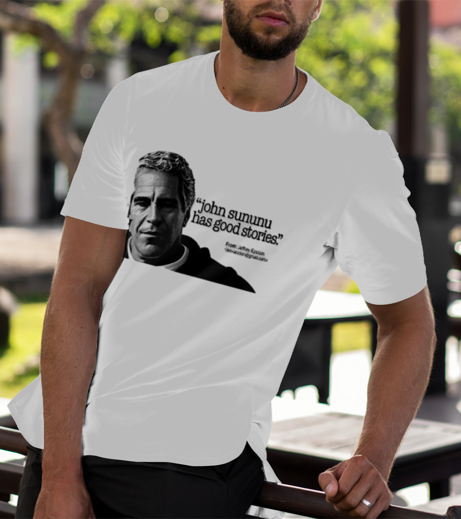 John Sununu Has Good Stories Quote From Jeffrey Epstein Image T-Shirt