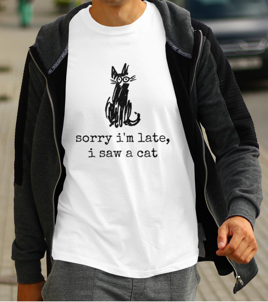 Sorry I'm Late I Saw A Cat Sketchy Feline Drawing T-Shirt