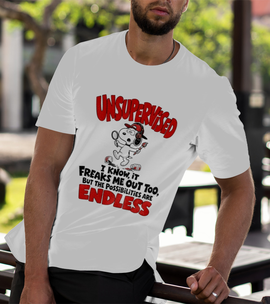 Snoopy Unsupervised I Know It Freaks Me Out Too But The Possibilities Are Endless T-Shirt