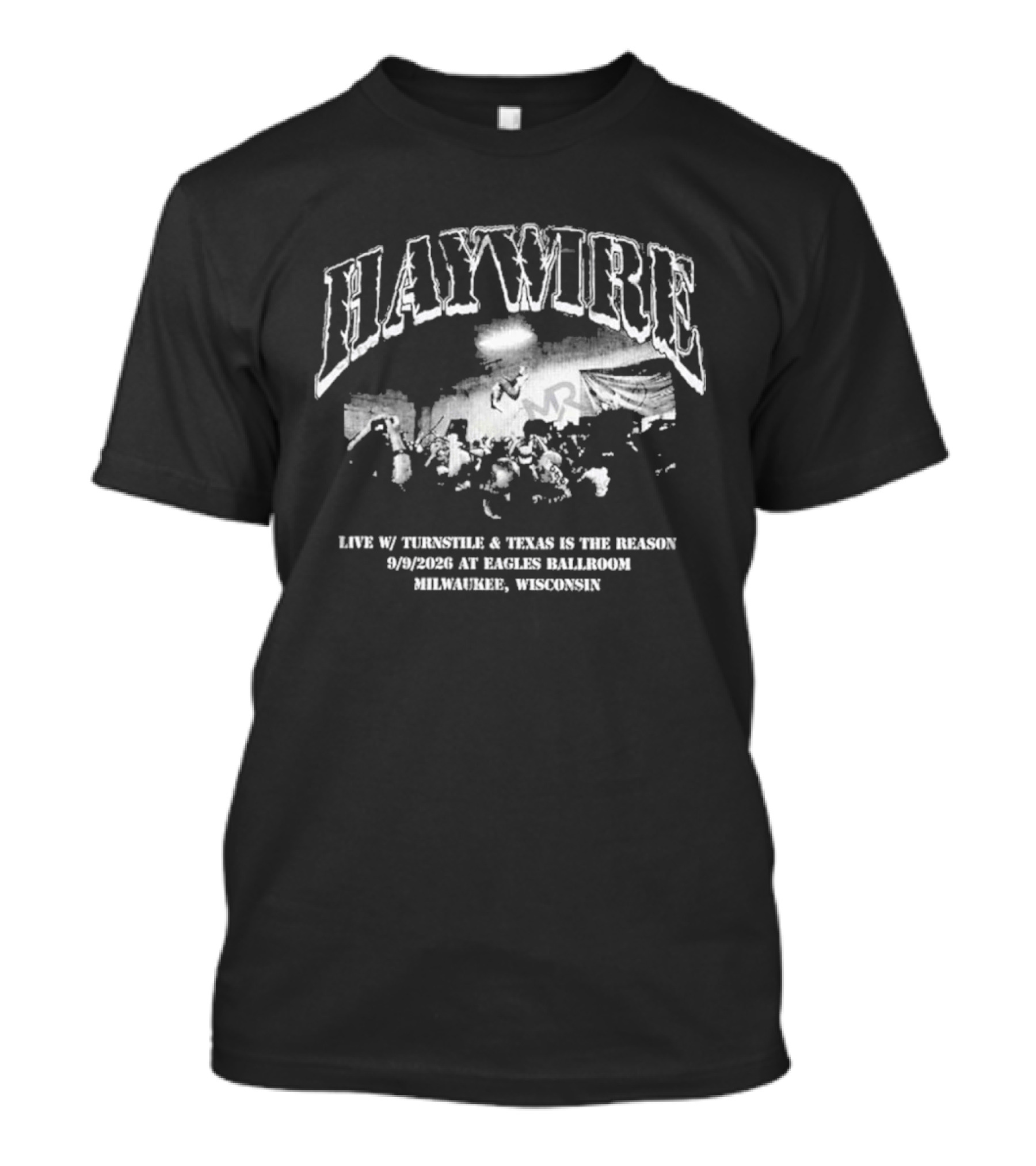 Haywire Live 2026 Eagles Ballroom Milwaukee Wisconsin September 9 With Thunderbolt Texas Is The Reason T-Shirt