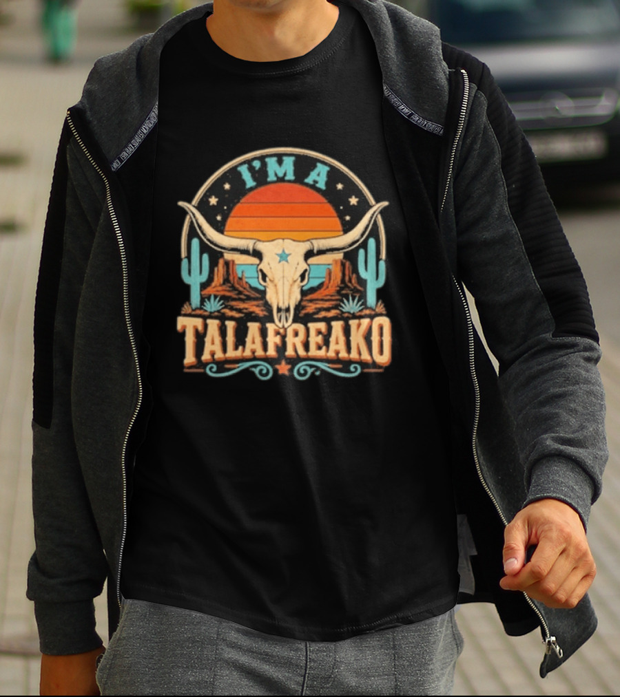 I'm A Talafreako Texas Longhorn Desert Sunset Cactus Cow Skull Retro Vintage Texan T-Shirt