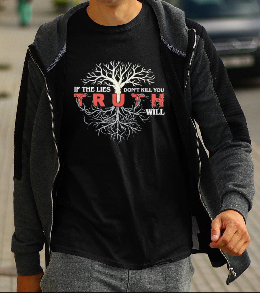If The Lies Don't Kill You Truth Will Tree Roots Concept T-Shirt