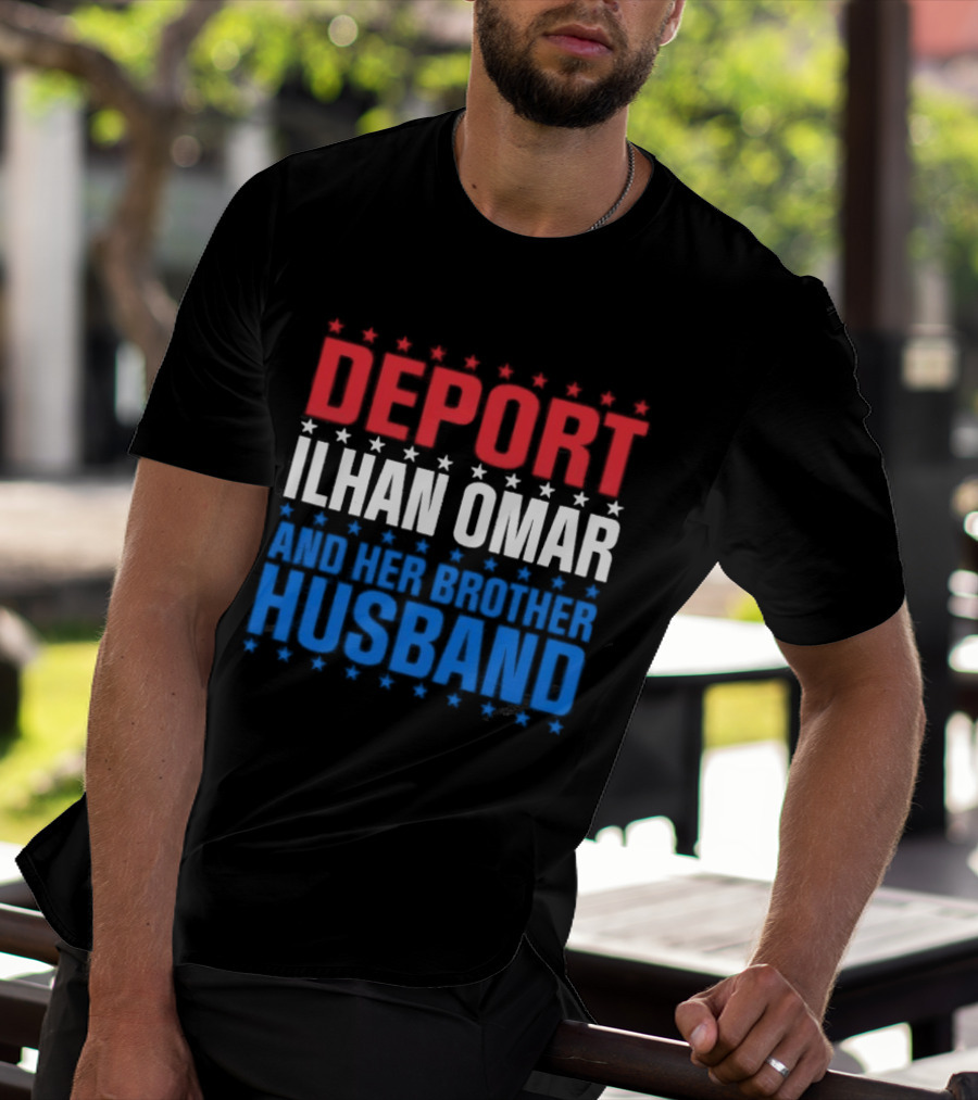Deport Ilhan Omar And Her Brother Husband T-Shirt