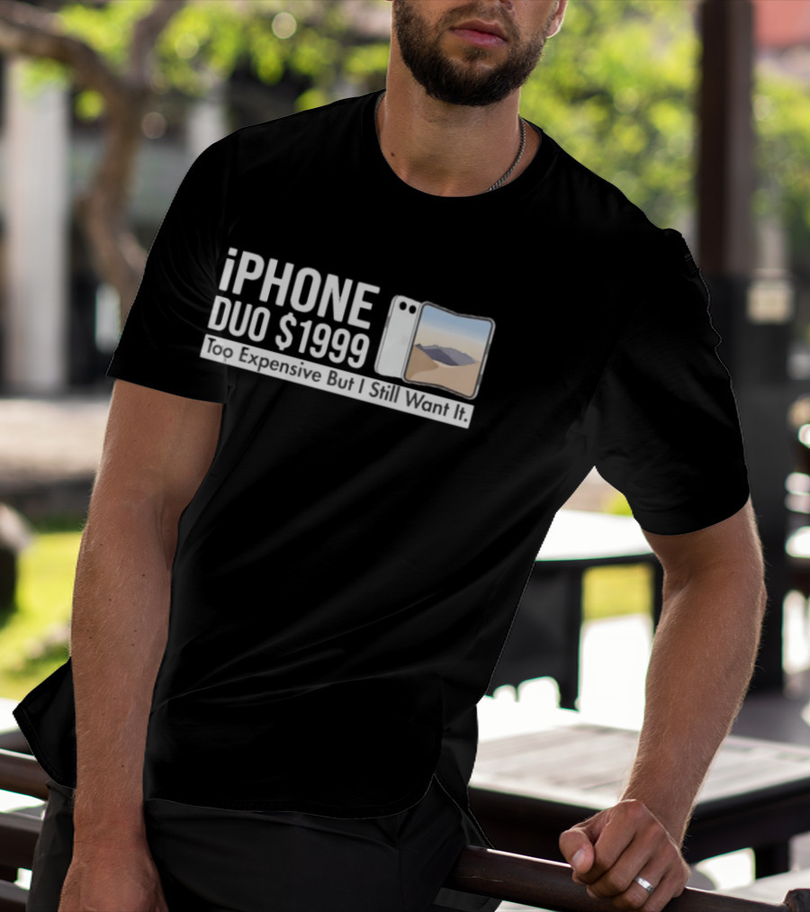 IPhone Duo $1999 Too Expensive But I Still Want It Foldable T-Shirt