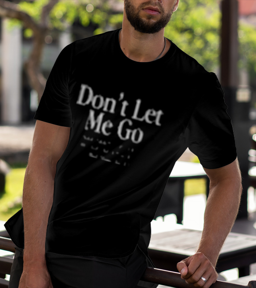 The Chosen Don't Let Me Go T-Shirt