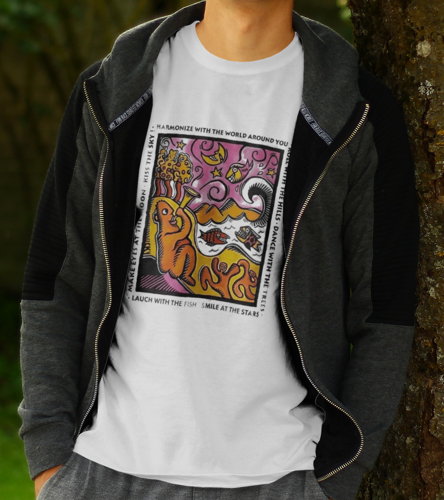 Harmonize With The World Around You Laugh With The Fish Dance With The Stars Kiss The Earth T-Shirt