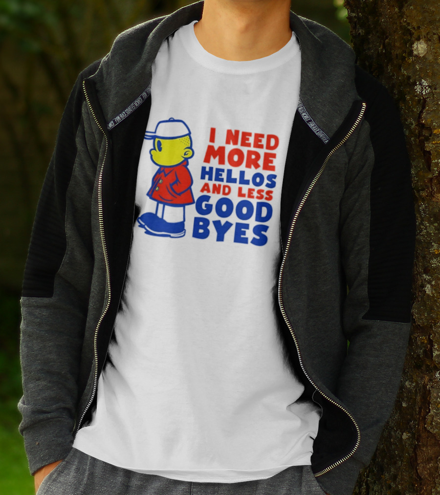 I Need More Hellos And Less Good Byes Cartoon Character In Red Coat And Blue Cap T-Shirt
