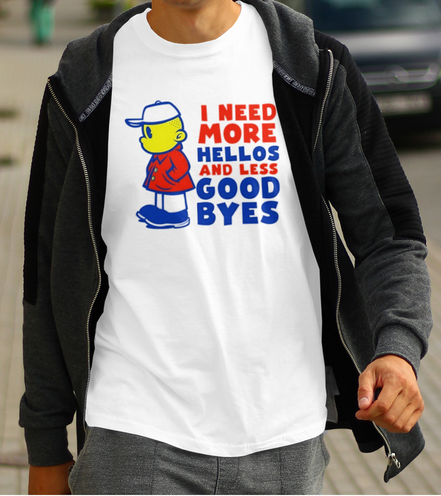 I Need More Hellos And Less Good Byes Cartoon Character In Red Coat And Blue Cap T-Shirt