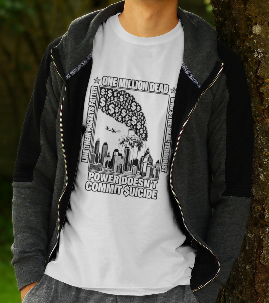 One Million Dead Power Doesn't Commit Suicide Who's The Real Terrorist T-Shirt