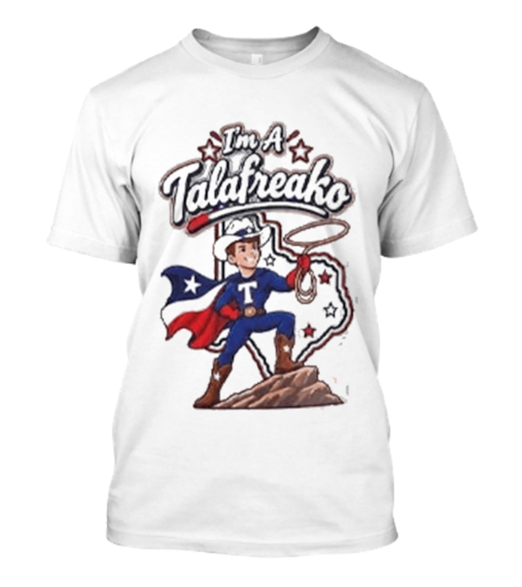 I'm A Talafreako Texas Cowboy Superhero Patriotic Stars T-Shirt