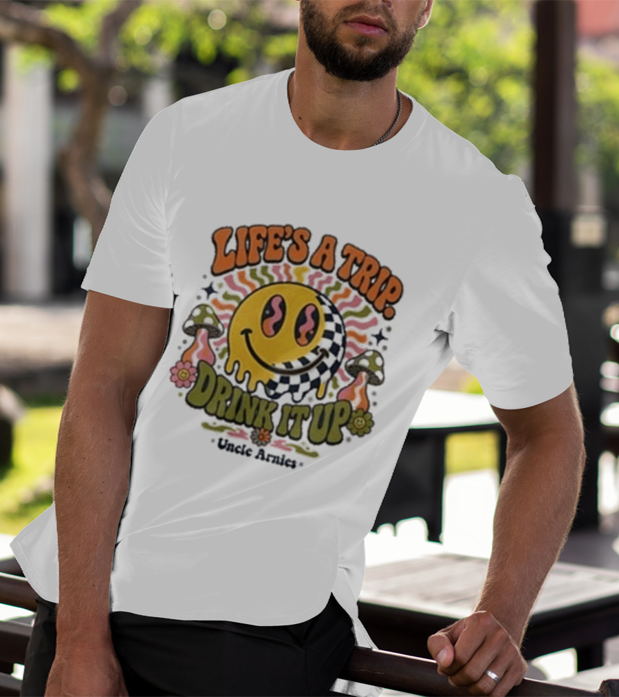 Life's A Trip Drink It Up Smiley Uncle Arnies Psychedelic Mushroom Vibes T-Shirt
