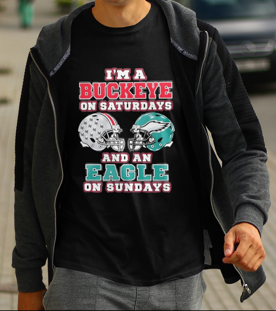 I'm A Buckeye On Saturdays And An Eagle On Sundays Football Helmets T-Shirt