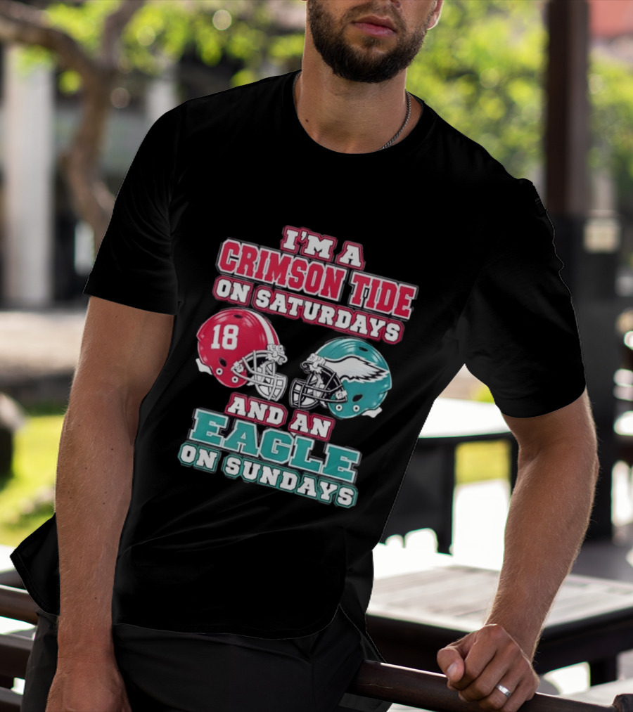 I'm A Crimson Tide On Saturdays And An Eagle On Sundays T-Shirt