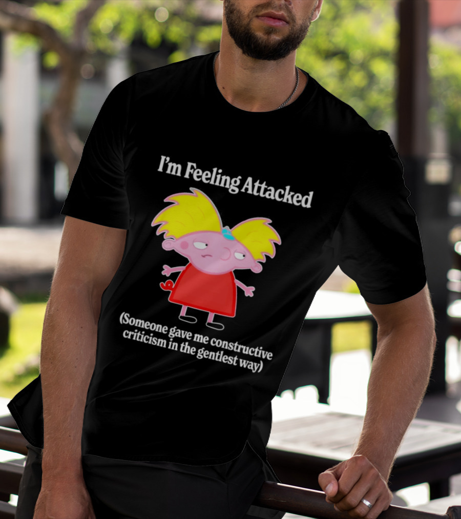 I'm Feeling Attacked Someone Gave Me Constructive Criticism In The Gentlest Way Cartoon T-Shirt