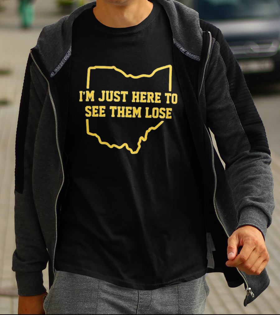 I'm Just Here To See Them Lose Ohio Map T-Shirt