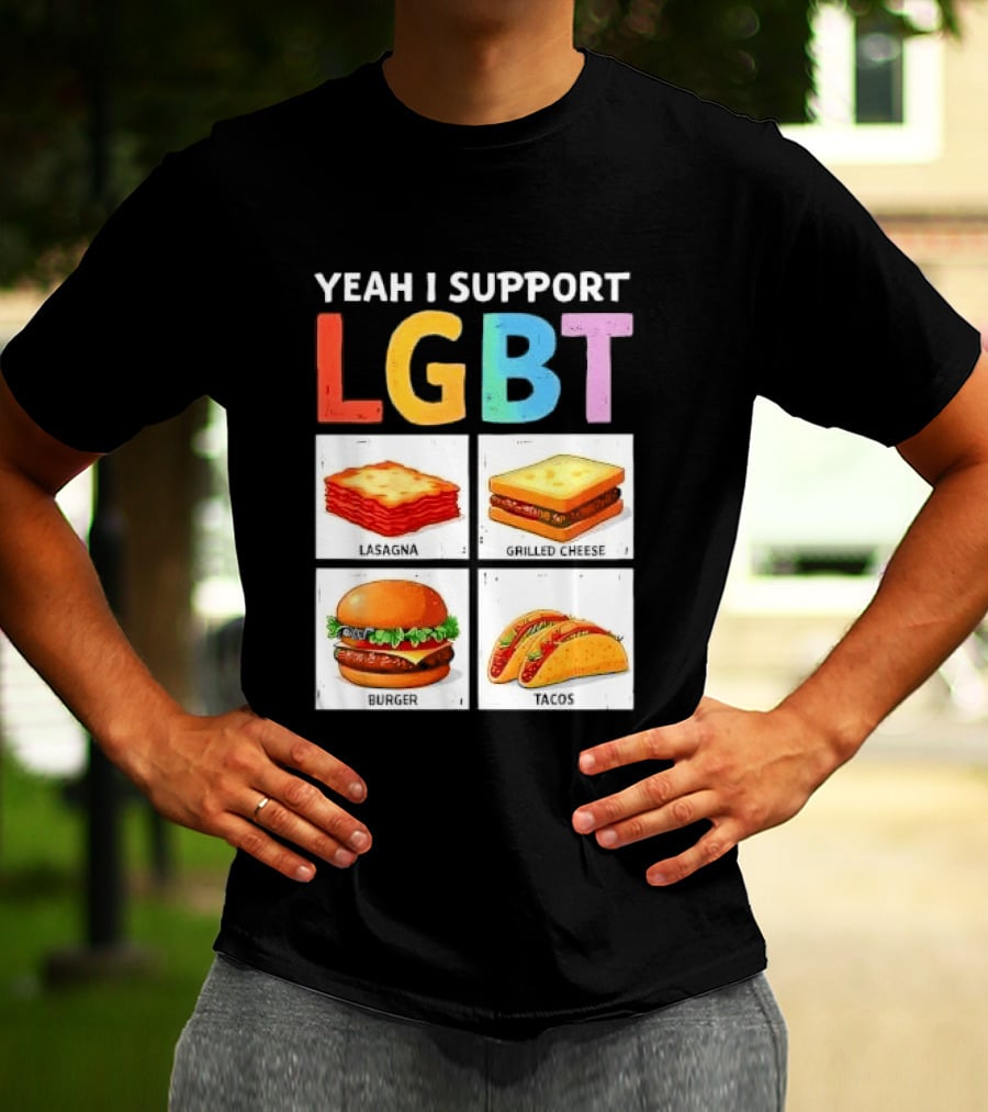 Yeah I Support LGBT Lasagna Grilled Cheese Burger Tacos T-Shirt